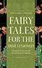 Fairy Tales for the Disillusioned: Enchanted Stories from the French Decadent Tradition